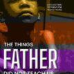 The things father did not teach us