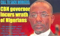 Call to sack workers: CBN gov incurs Nigerians’ wrath