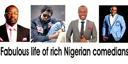 Fabulous life of rich Nigerian comedians