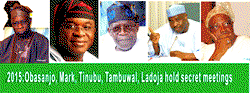 2015: Mark, Tinubu, Ladoja, Obasanjo hold secret meetings