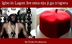 Igbo in Lagos: Ire oma eju ji ga n’ogwu 