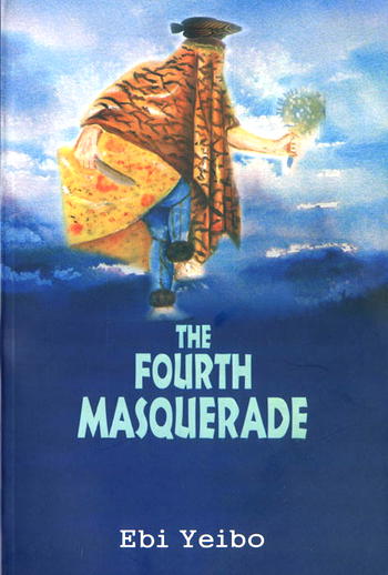 Ebi Yeibo’s The Fourth Masquerade:  Allegiance to Homeland or Nation?