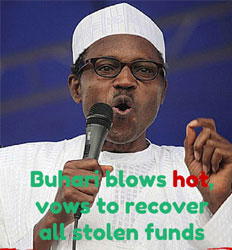 Buhari blows hot, vows to recover all stolen funds