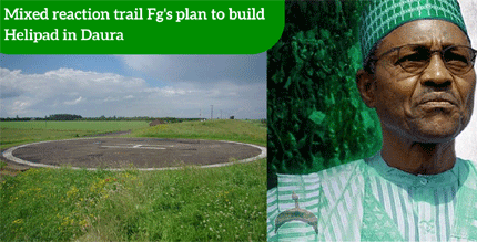 Mixed reactions trail FG’s plan to build helipad in Daura