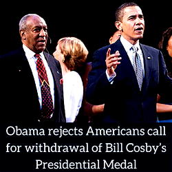 Obama rejects Americans call for withdrawal of Bill Cosby’s Presidential Medal
