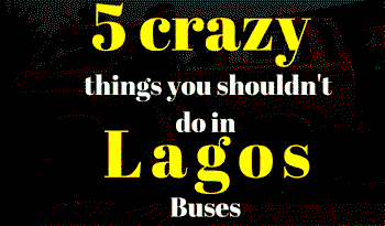 5 crazy things you shouldn’t do in Lagos buses