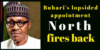 Buhari’s lopsided appointments: The North fires back!