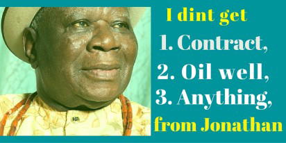 I didn’t get contract, oil block, anything from Jonathan— Edwin Clark