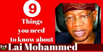 Ministerial Nominee: NINE things you need to know about Lai Mohammed