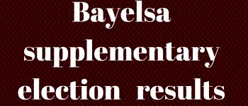 Updates on Bayelsa supplementary poll as APC wins Nembe