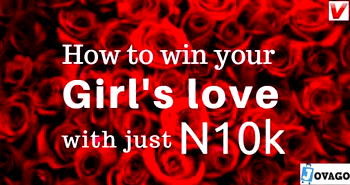 How to win a girl’s love  with just 10k in one week