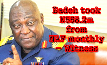 Alleged N3.9bn fraud: Badeh took N558.2m from NAF monthly – Witness
