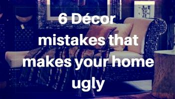 6 Décor mistakes that makes your home ugly