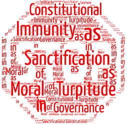 Constitutional immunity as sanctification of moral turpitude in governance