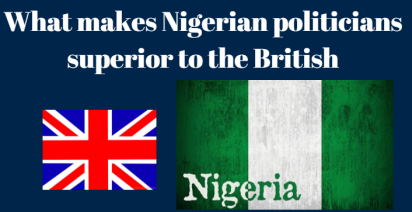 What makes Nigerian politicians superior to the British