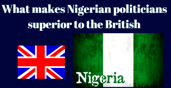 What makes Nigerian politicians superior to the British
