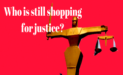 Who is still shopping for justice?
