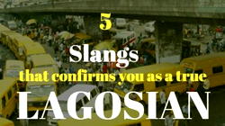 5 Slangs that confirms you as a real Lagosian