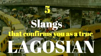 5 Slangs that confirms you as a real Lagosian