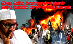 Niger Delta Avengers to Buhari: Don’t provoke us to ground Nigeria