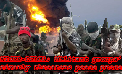 NIGER-DELTA: Militant groups’ rivarly threatens peace process