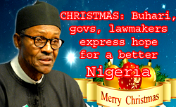 CHRISTMAS: Buhari, govs, lawmakers express hope for a better Nigeria