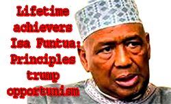 Lifetime achievers Isa Funtua: Principles trump opportunism