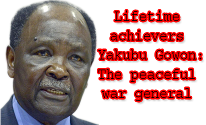 Lifetime achievers Yakubu Gowon: The peaceful war general
