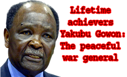 Lifetime achievers Yakubu Gowon: The peaceful war general