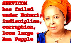 SERVICOM‎ has failed under Buhari;  indiscipline, corruption, loom large – Ama Pepple