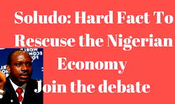 The hard facts to rescue the Nigerian Economy by Soludo