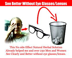 If you really want to see better without eye glasses/lenses, here is the solution to restore your eyesight and SEE CLEARLY AGAIN.