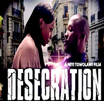 Hits and Misses  of Niyi Towolawi’s ‘Desecration’
