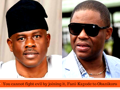 You cannot fight evil by joining it, Fani-Kayode tells Obanikoro
