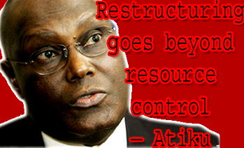 Restructuring  goes beyond resource control — Atiku