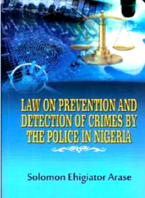 Law on Prevention and Detection of Crimes  by the Police in Nigeria: A review