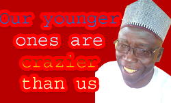 State of the nation: Our younger ones  are crazier than us – Amb Mohammed