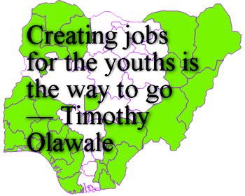 Creating jobs for the youths is the way to go  — Timothy Olawale