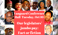 Vanguard Conference Hall:  ‘Our legislators’ jumbo pay: Fact or fiction’