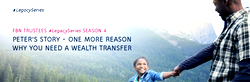 Peter’s Story – One more reason why you need a wealth transfer plan
