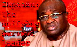 Ikpeazu: The unifying  servant leader