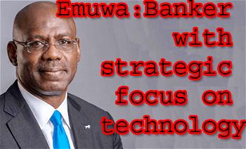 Emuwa: Banker with strategic focus on technology