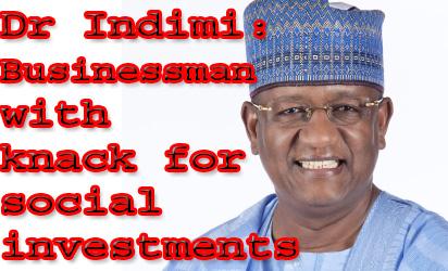 Dr Indimi: Businessman with  knack for social investments