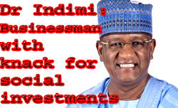 Dr Indimi: Businessman with  knack for social investments