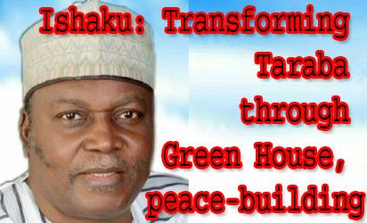 Ishaku: Transforming Taraba through  Green House, peace-building