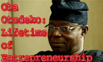 Oba Otudeko: Lifetime of Entrepreneurship
