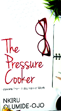 The Pressure Cooker: Nkiru’s agenda for women