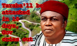 Taraba’ll be attacked in 10 days, Gov cries out