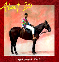 Adekunle Gold releases `About 30′