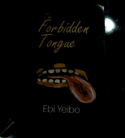 Ebi Yeibo’s obsession with national issues in The Forbidden Tongue